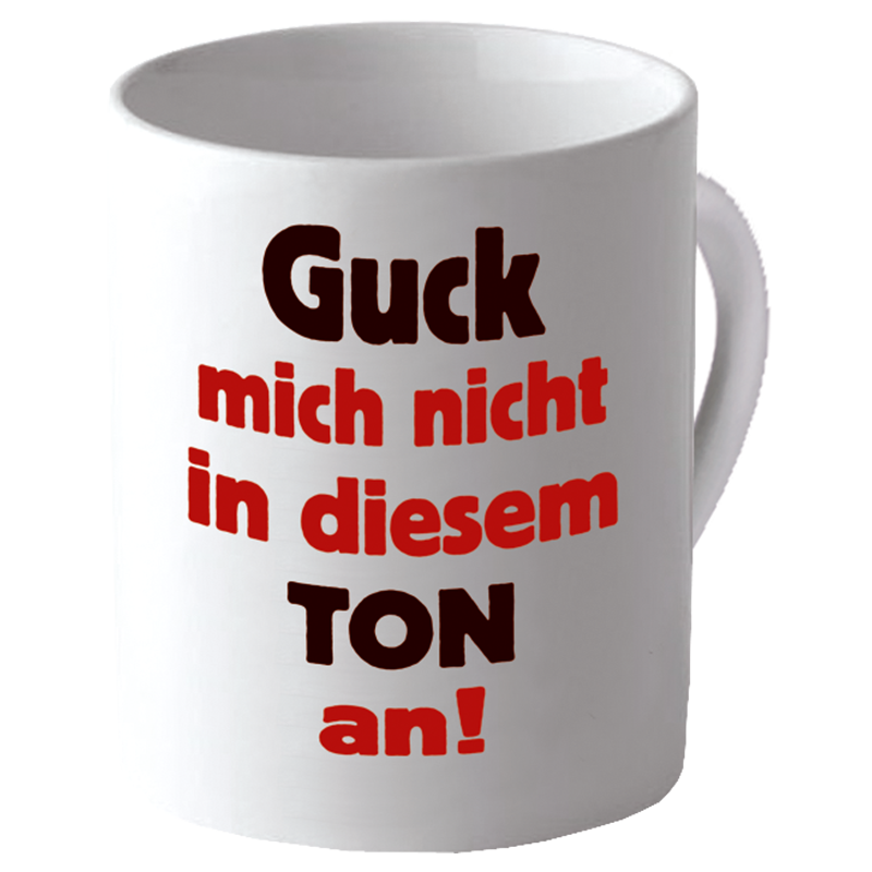 "Guck mich nicht in diesem Ton an"