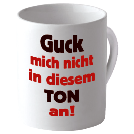 "Guck mich nicht in diesem Ton an"