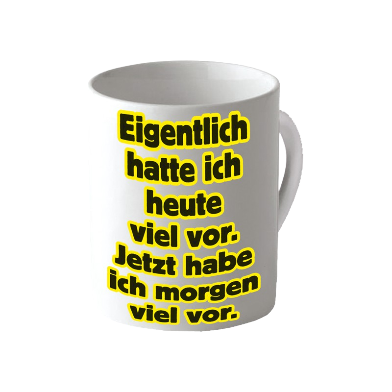 "Eigentlich hatte ich heute viel vor. Jetzt habe ich..."
