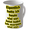 "Eigentlich hatte ich heute viel vor. Jetzt habe ich..."