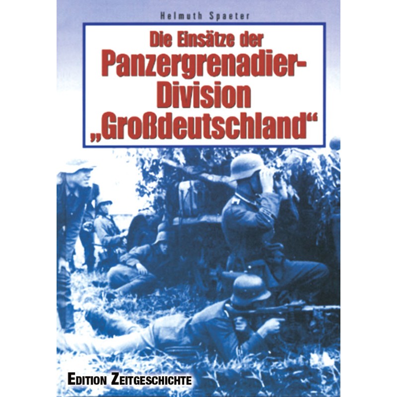 Die Einsätze der Panzergrenadier-Division "Großdeutschland"