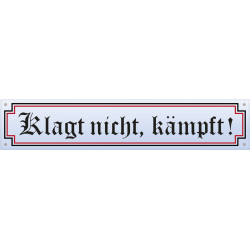 "Klagt nicht, kämpft!"