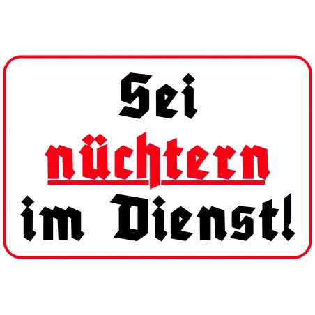 "Sei nüchtern im Dienst"