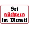 "Sei nüchtern im Dienst"