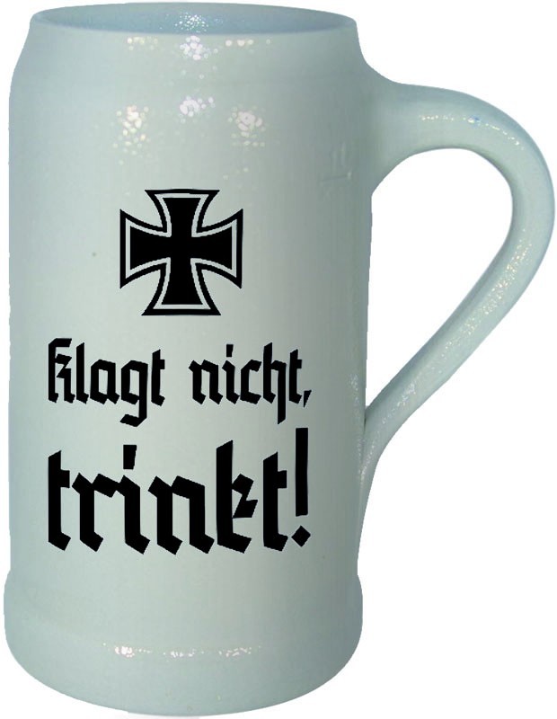 "Klagt nicht! Trinkt!"