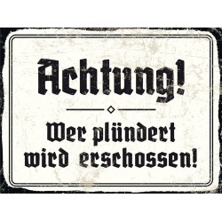 "Achtung! Wer plündert wird erschossen!"