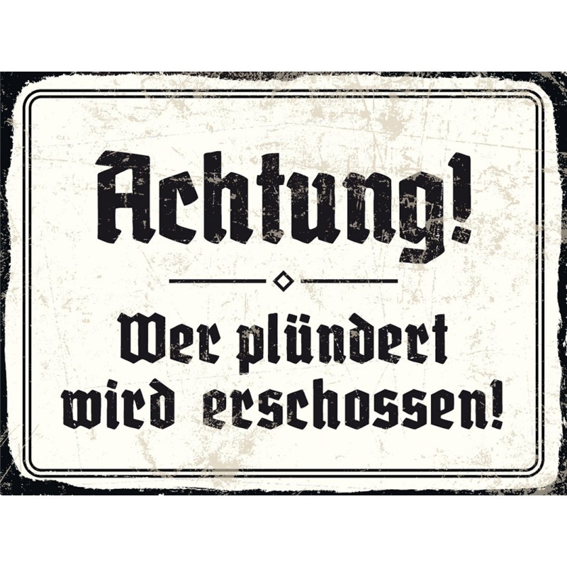 "Achtung! Wer plündert wird erschossen!"