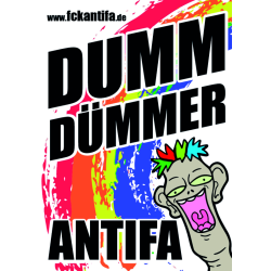 "Dumm, dümmer, Antifa"