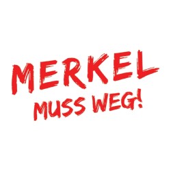Merkel muss weg