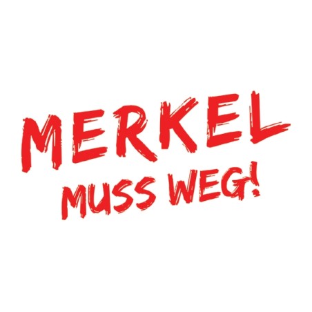 Merkel muss weg