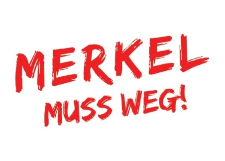 Merkel muss weg