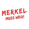 Merkel muss weg