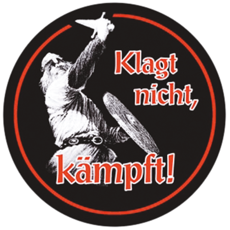 "Klagt nicht, kämpft"