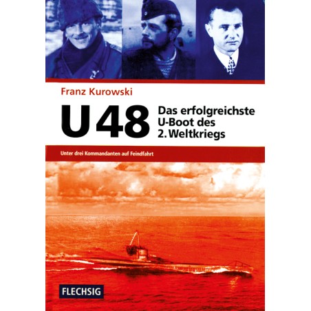 U 48. Das erfolgreichste U-Boot des Zweiten Weltkrieges