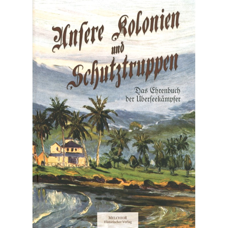 Unsere Kolonien und Schutztruppen