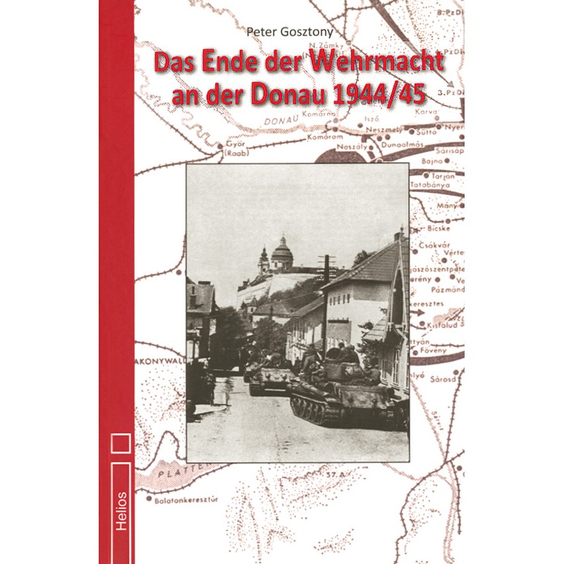 Das Ende der Wehrmacht an der Donau 1944/45