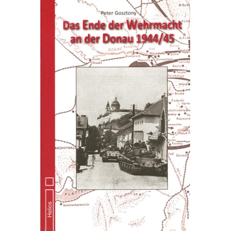Das Ende der Wehrmacht an der Donau 1944/45
