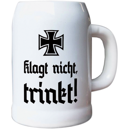 "Klagt nicht, trinkt!"