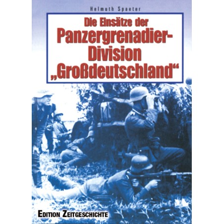 Die Einsätze der Panzergrenadier-Division "Großdeutschland"