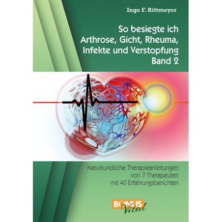 So besiegte ich Arthrose, Gicht, Rheuma, Infekte und Verstopfung