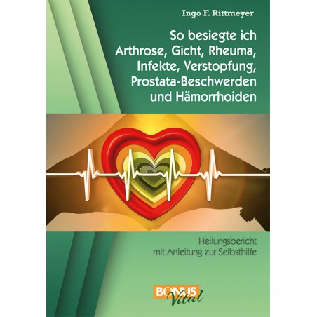 So besiegte ich Arthrose, Gicht, Rheuma, Infekte und Verstopfung