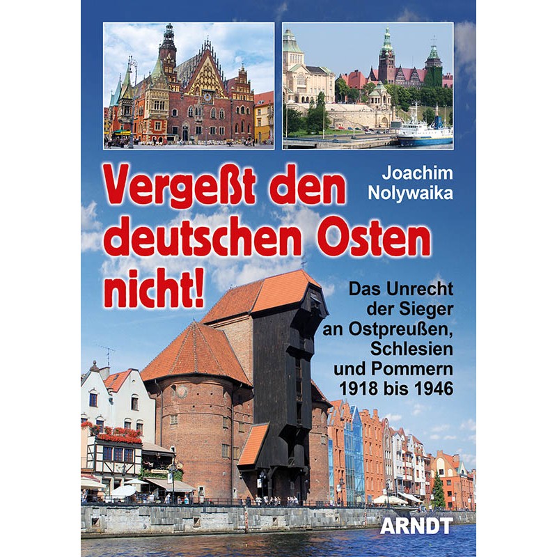 Vergeßt den deutschen Osten nicht!