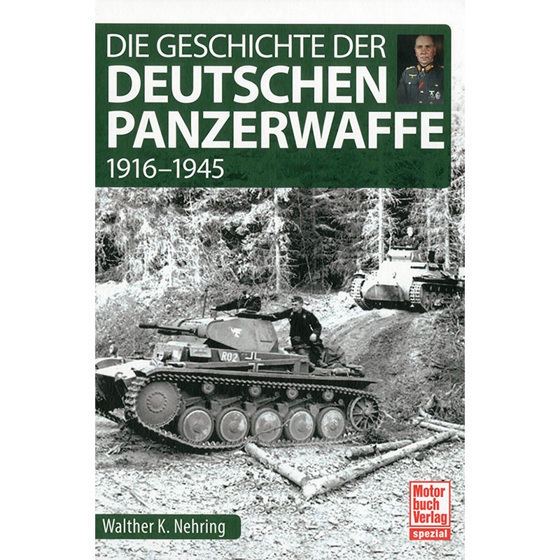 Die Geschichte der deutschen Panzerwaffe 1916-1945