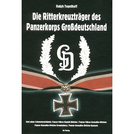 Die Ritterkreuzträger des Panzerkorps Großdeutschland