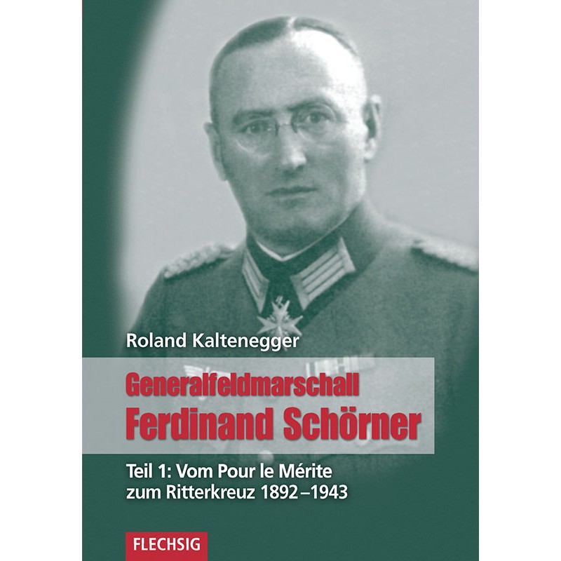 Generalfeldmarschall Ferdinand Schörner, Teil 1: