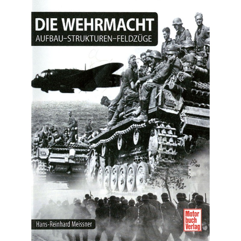 Die Wehrmacht: Aufbau - Strukturen - Feldzüge