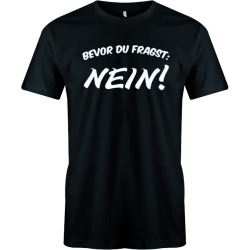 "Bevor Du fragst: Nein!"