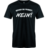 "Bevor Du fragst: Nein!"