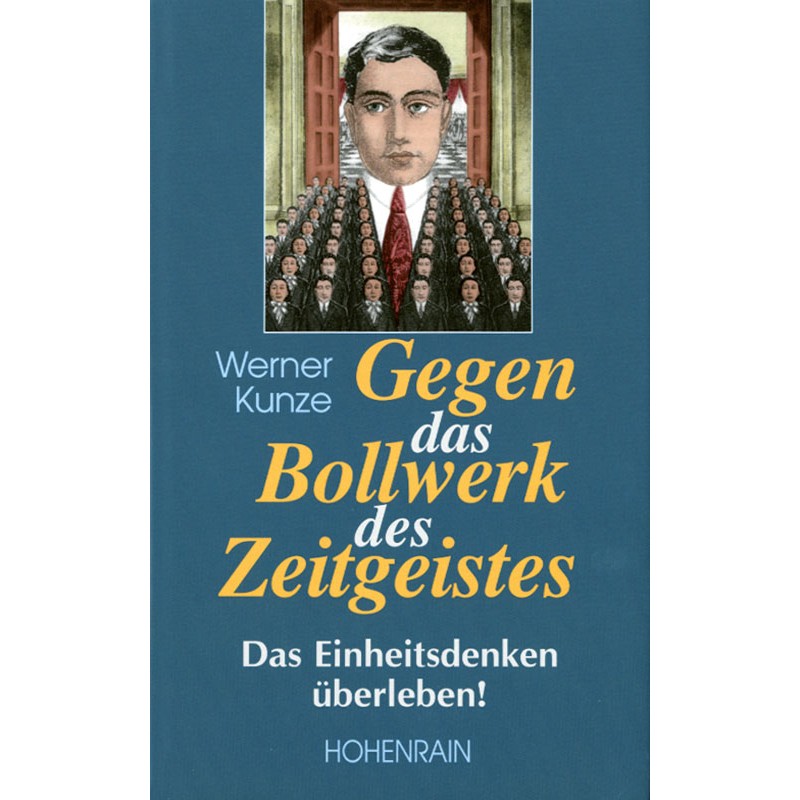 Gegen das Bollwerk des Zeitgeistes. Das Einheitsdenken überleben!