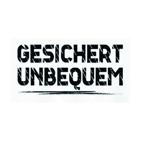 "Gesichert unbequem"