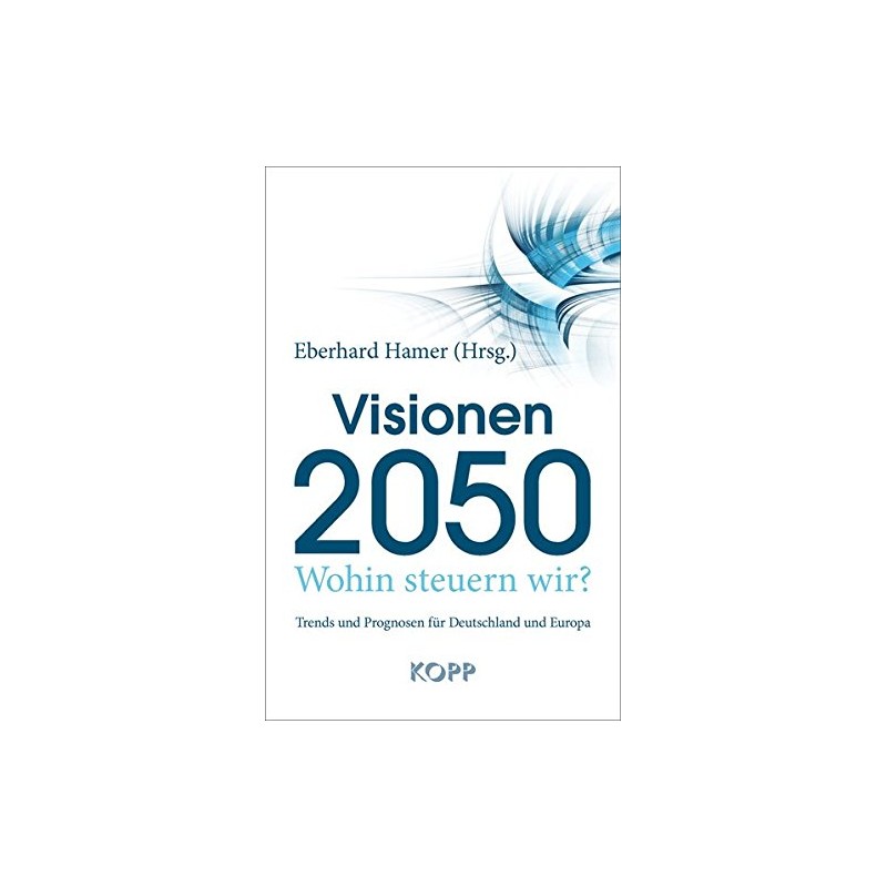 Visionen 2050 - Wohin steuern wir?