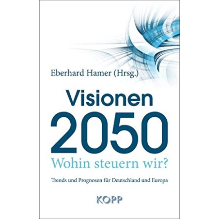 Visionen 2050 - Wohin steuern wir?