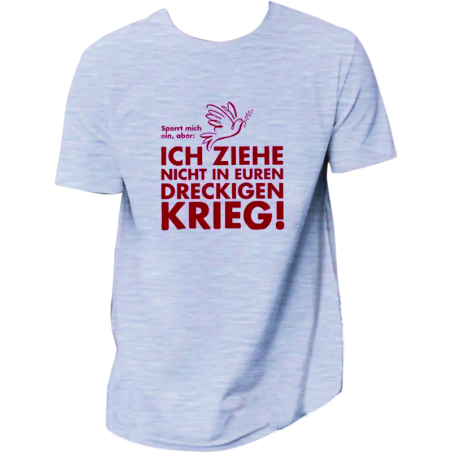 "Ich ziehe nicht in euren dreckigen Krieg!"