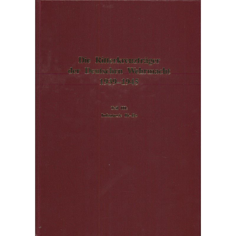 Die Ritterkreuzträger der Deutschen Wehrmacht 1939-1945