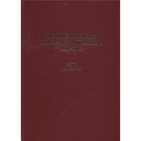 Die Ritterkreuzträger der Deutschen Wehrmacht 1939-1945
