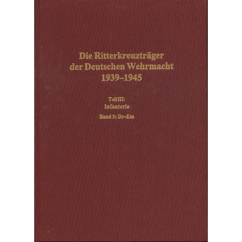Die Ritterkreuzträger der Deutschen Wehrmacht 1939-1945