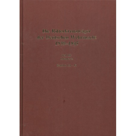 Die Ritterkreuzträger der Deutschen Wehrmacht 1939-1945