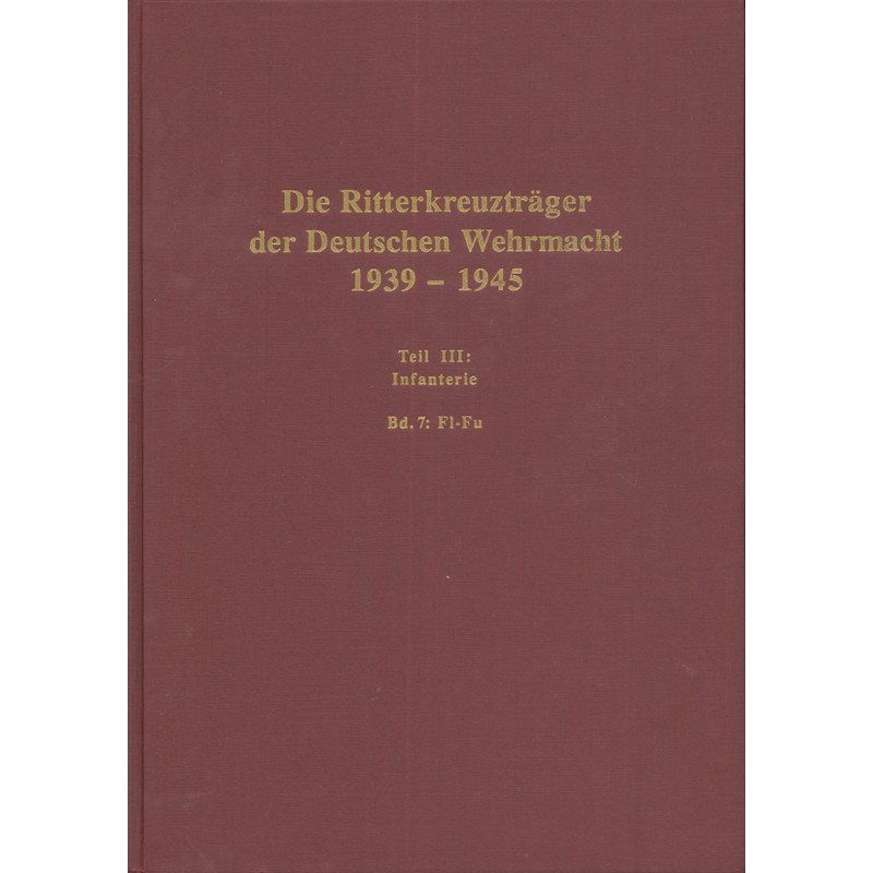 Die Ritterkreuzträger der Deutschen Wehrmacht 1939-1945