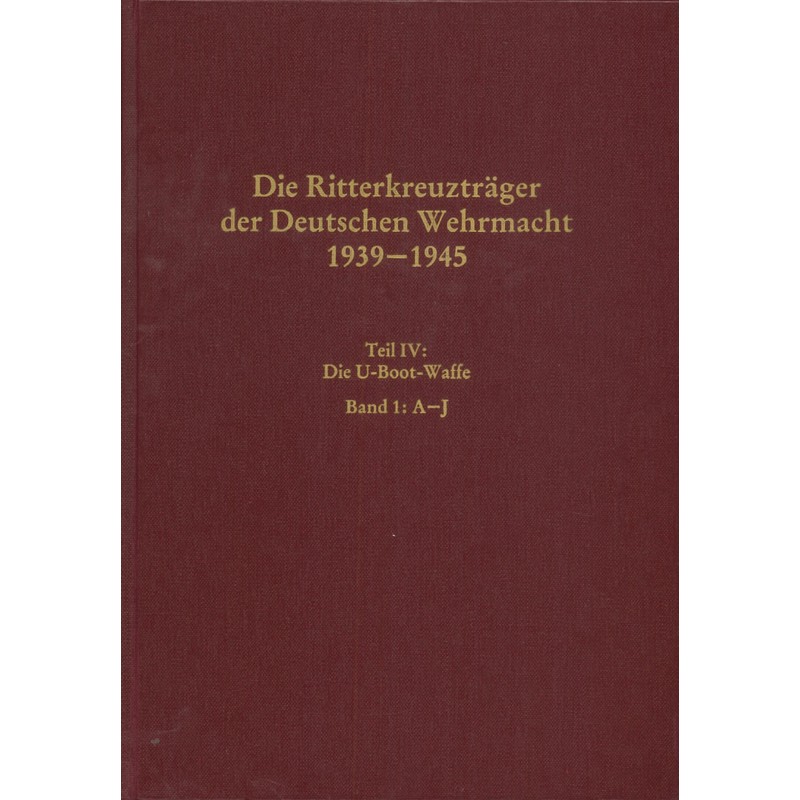 Die Ritterkreuzträger der Deutschen Wehrmacht 1939-1945