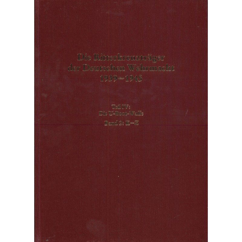 Die Ritterkreuzträger der Deutschen Wehrmacht 1939-1945