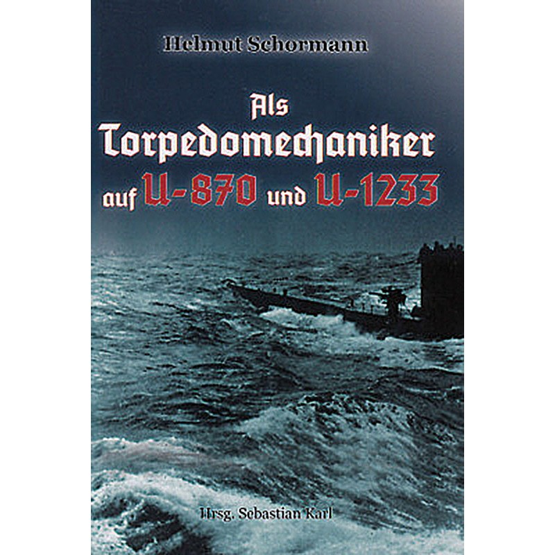 Als Torpedomechaniker auf U-870 und U-1233