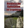 Bauer, Heidnische Kultstätten im Erzgebirge