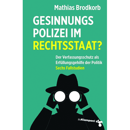 Gesinnungspolizei im Rechtsstaat?