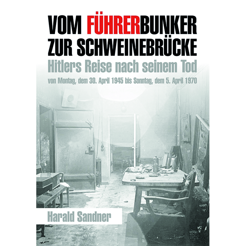 Vom Führerbunker zur Schweinebrücke