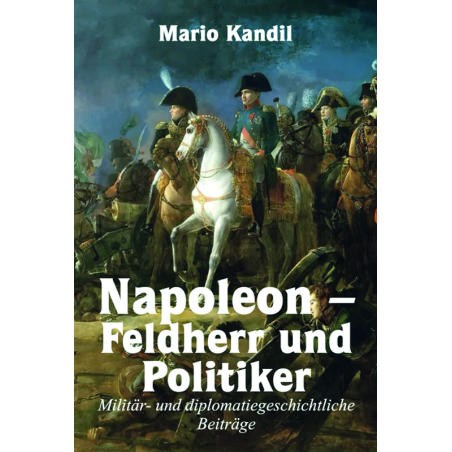 Napoleon – Feldherr und Politiker