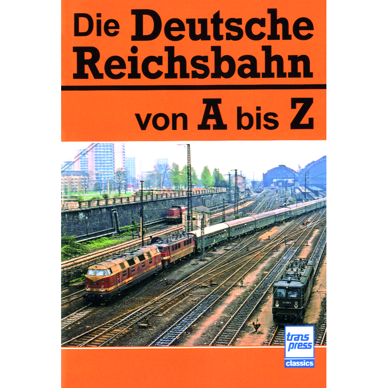 Die Deutsche Reichsbahn von A bis Z
